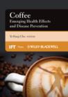 Coffee : Emerging Health Effects and Disease Prevention - Yi-Fang Chu