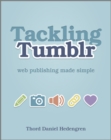 Tackling Tumblr : Web Publishing Made Simple - eBook