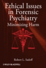 Ethical Issues in Forensic Psychiatry : Minimizing Harm - eBook