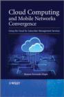Cloud Computing and Mobile Networks Convergence : Using the Cloud for Subscriber Management Services - Book
