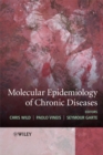 Molecular Epidemiology of Chronic Diseases - Chris Wild