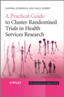 A Practical Guide to Cluster Randomised Trials in Health Services Research - eBook