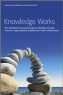 Knowledge Works : The Handbook of Practical Ways to Identify and Solve Common Organizational Problems for Better Performance - eBook
