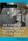 The Forensic Examination and Interpretation of Tool Marks - Book