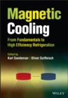 Magnetic Cooling : From Fundamentals to High Efficiency Refrigeration - Book