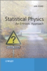 Statistical Physics : An Entropic Approach - Book