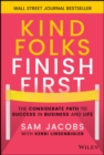 Kind Folks Finish First : The Considerate Path to Success in Business and Life - Book