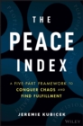The Peace Index : A Five-Part Framework to Conquer Chaos and Find Fulfillment - Book