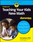 Teaching Your Kids New Math, 6-8 For Dummies - Book