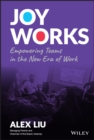 Joy Works : Empowering Teams in the New Era of Work - Book