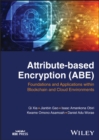 Attribute-based Encryption (ABE) : Foundations and Applications within Blockchain and Cloud Environments - Book