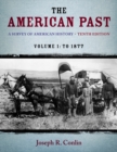 The American Past : A Survey of American History, Volume I: To 1877 - Book