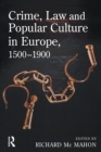 Crime, Law and Popular Culture in Europe, 1500-1900 - eBook