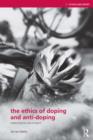 The Ethics of Doping and Anti-Doping : Redeeming the Soul of Sport? - eBook