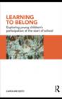 Learning to Belong : Exploring Young Children's Participation at the Start of School - eBook