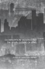 Globalization, Violence and the Visual Culture of Cities - eBook