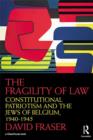 The Fragility of Law : Constitutional Patriotism and the Jews of Belgium, 1940–1945 - eBook