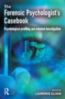 Forensic Psychologists Casebook : Psychological profiling and criminal investigation - eBook