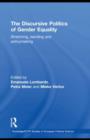 The Discursive Politics of Gender Equality : Stretching, Bending and Policy-Making - eBook