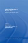 Ultra-Low Fertility in Pacific Asia : Trends, causes and policy issues - eBook