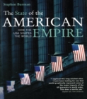The State of the American Empire : How the USA Shapes the World - Stephen Burman