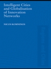 Intelligent Cities and Globalisation of Innovation Networks - eBook