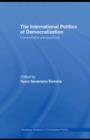 The International Politics of Democratization : Comparative perspectives - eBook