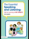The Essential Speaking and Listening : Talk for Learning at Key Stage 2 - eBook