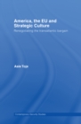 America, the EU and Strategic Culture : Renegotiating the Transatlantic Bargain - eBook