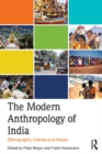 The Modern Anthropology of India : Ethnography, Themes and Theory - Peter Berger