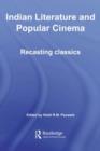 Indian Literature and Popular Cinema : Recasting Classics - Heidi R.M. Pauwels