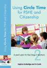 Using Circle Time for PHSE and Citizenship : A Year’s Plan for Key Stage 2 Teachers - eBook