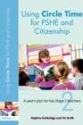 Using Circle Time for PHSE and Citizenship : A Year’s Plan for Key Stage 2 Teachers - eBook