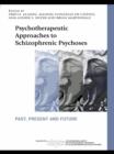 Psychotherapeutic Approaches to Schizophrenic Psychoses : Past, Present and Future - eBook
