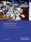 Mobile Media in the Asia-Pacific : Gender and The Art of Being Mobile - eBook