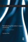 Re-Evaluating Education in Japan and Korea : De-mystifying Stereotypes - eBook