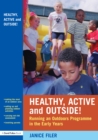 Healthy, Active and Outside! : Running an Outdoors Programme in the Early Years - eBook