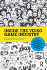 Inside the Video Game Industry : Game Developers Talk About the Business of Play - eBook