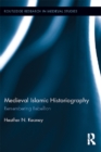 Medieval Islamic Historiography : Remembering Rebellion - eBook