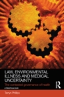 Law, Environmental Illness and Medical Uncertainty : The Contested Governance of Health - eBook