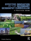 Effective Innovation in the Secondary Geography Curriculum : A practical guide - eBook
