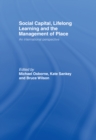 Social Capital, Lifelong Learning and the Management of Place : An International Perspective - eBook