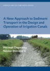 A New Approach to Sediment Transport in the Design and Operation of Irrigation Canals : UNESCO-IHE Lecture Note Series - eBook
