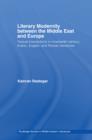 Literary Modernity Between the Middle East and Europe : Textual Transactions in 19th Century Arabic, English and Persian Literatures - eBook