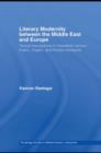 Literary Modernity Between the Middle East and Europe : Textual Transactions in 19th Century Arabic, English and Persian Literatures - eBook