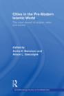 Cities in the Pre-Modern Islamic World : The Urban Impact of Religion, State and Society - eBook