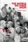 The World We Have Won : The Remaking of Erotic and Intimate Life - eBook