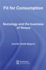 Fit for Consumption : Sociology and the Business of Fitness - eBook