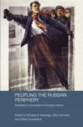 Peopling the Russian Periphery : Borderland Colonization in Eurasian History - eBook