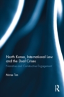 North Korea, International Law and the Dual Crises : Narrative and Constructive Engagement - eBook